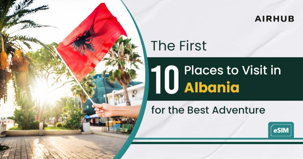 10 Places to Visit in Albania