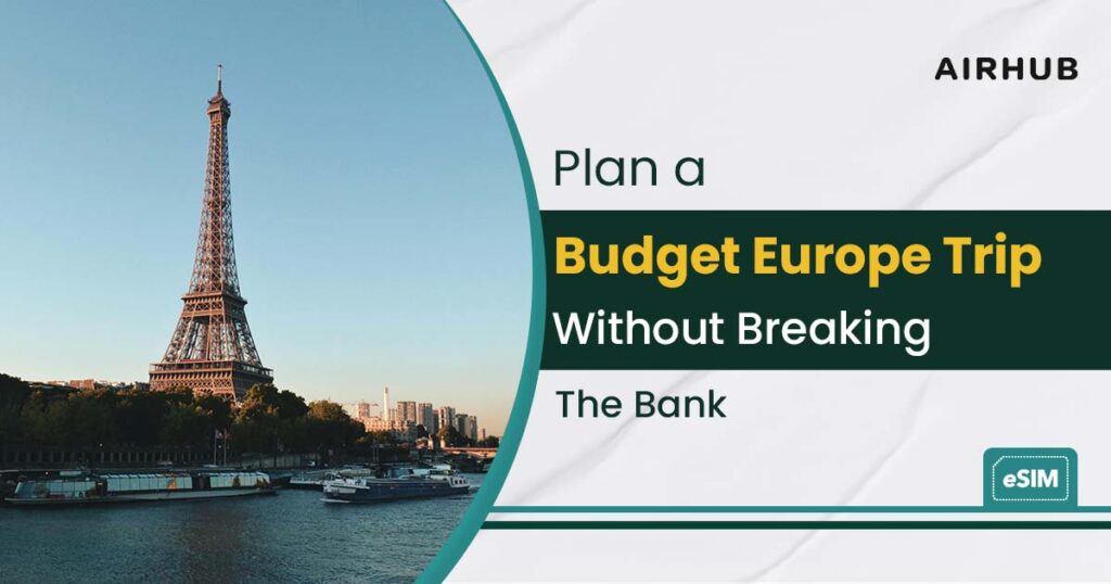Plan a Budget Europe Trip Without Breaking the Bank