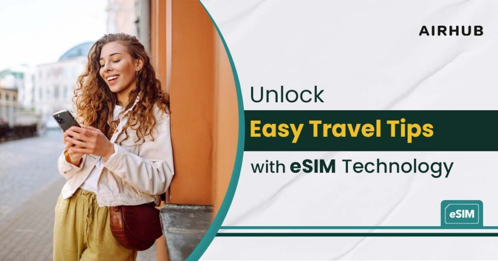 Unlock Easy Travel Tips with eSIM Technology