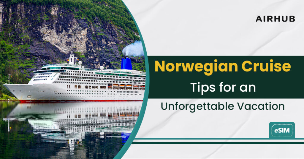 Norwegian Cruise Tips for an Unforgettable Vacation