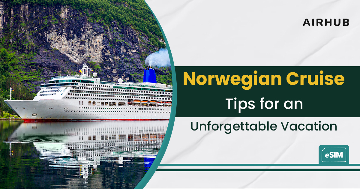Norwegian Cruise Tips for an Unforgettable Vacation
