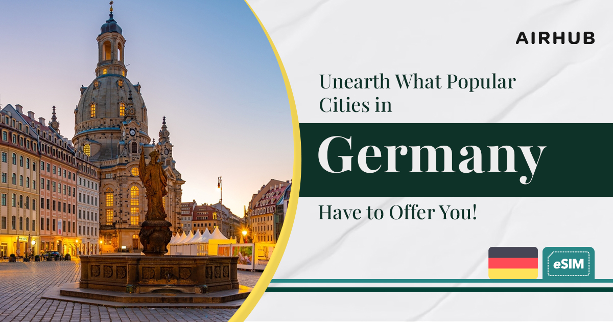 Unearth What Popular Cities in Germany Have to Offer You!