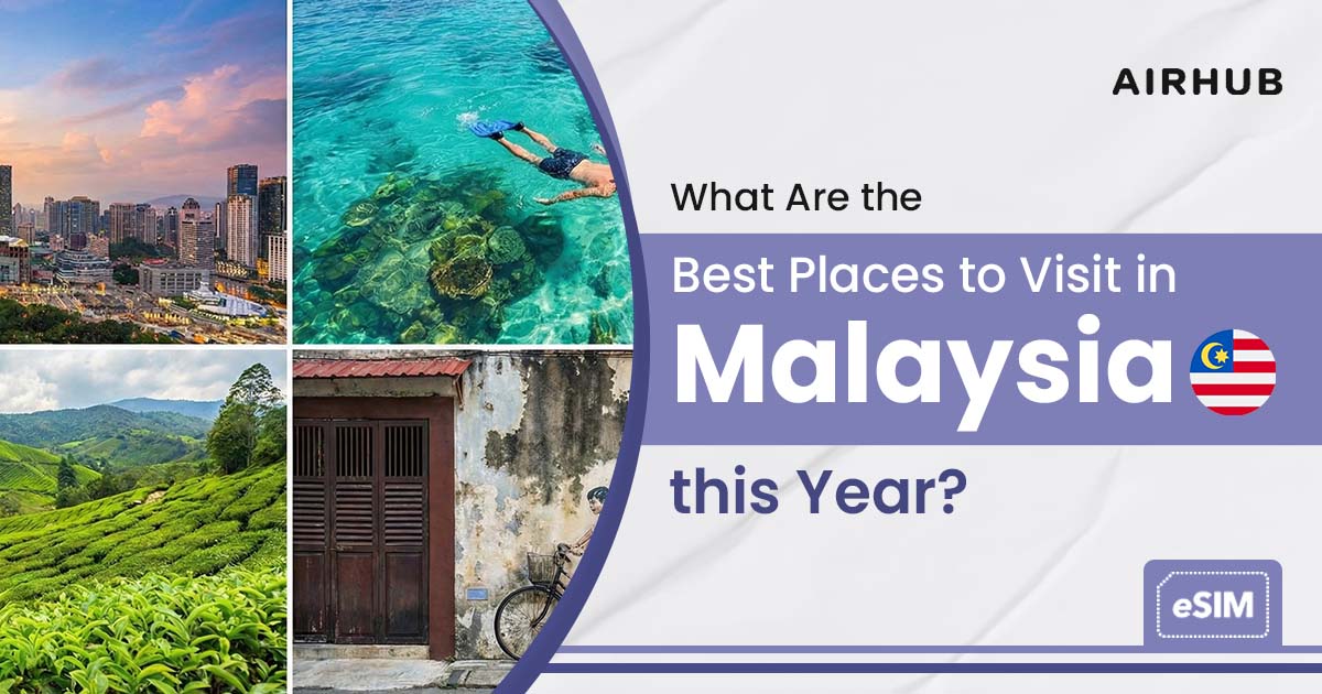 What Are the Best Places to Visit in Malaysia this Year?
