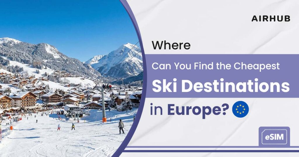 Where Can You Find the Cheapest Ski Destinations in Europe?