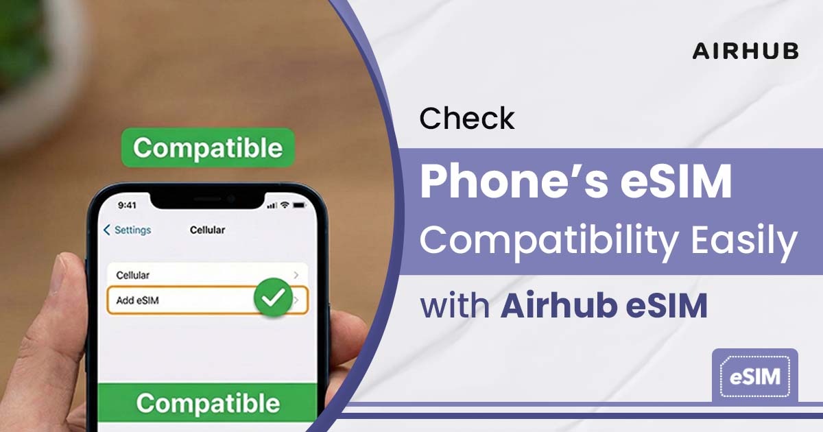 Check Your Phone’s eSIM Compatibility Easily with Airhub eSIM