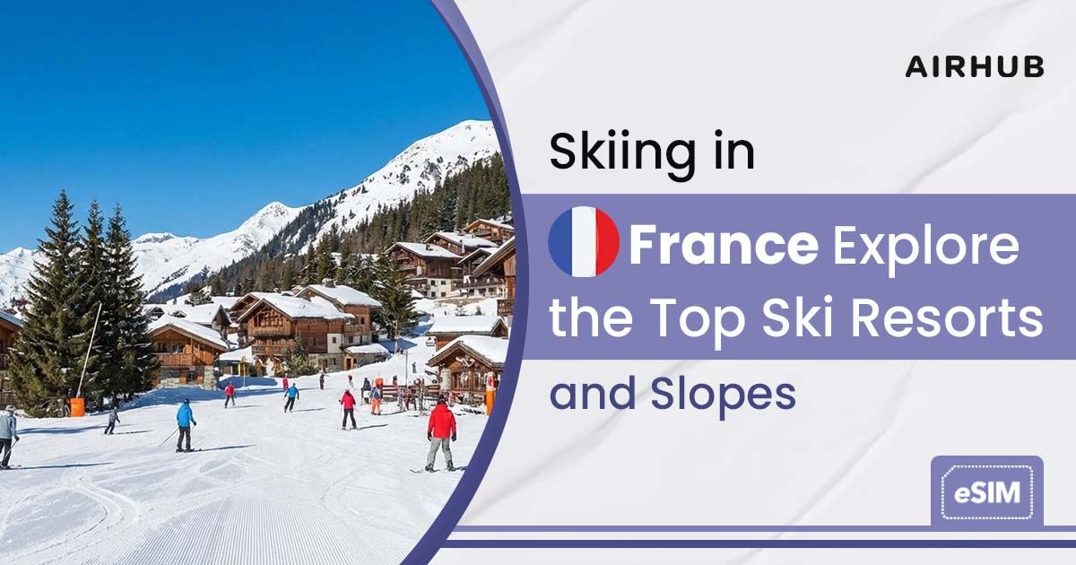 Skiing in France: Explore the Top Ski Resorts and Slopes